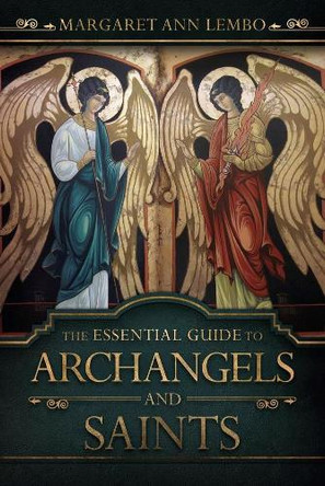 The Essential Guide to Archangels and Saints Margaret Ann Lembo 9780738753379