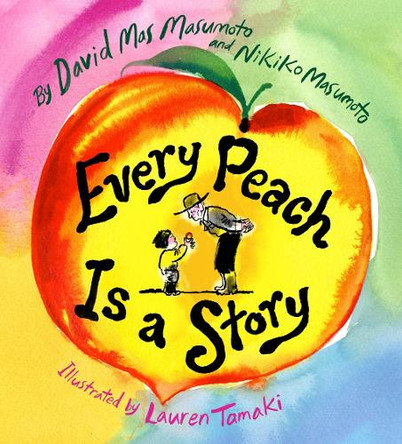 Every Peach Is a Story: A Picture Book David Mas Masumoto 9781949480290