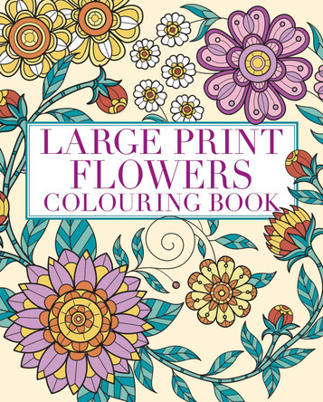 Large Print Flowers Colouring Book Tansy Willow 9781398841772