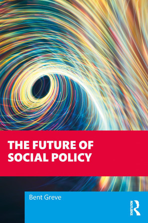 The Future of Social Policy Bent Greve 9781032847283