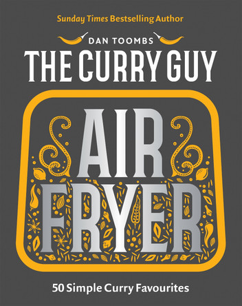 Curry Guy Air Fryer: 50 Simple Curry Favourites Dan Toombs 9781837833177