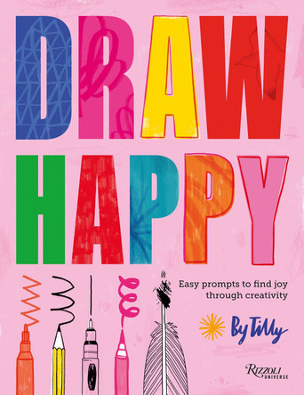 Draw Happy: Easy prompts to find joy through creativity Tilly 9780789345837 Draw Happy: Easy prompts to find joy through creativity Tilly 9780789345837