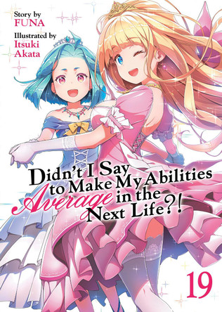 Didn't I Say to Make My Abilities Average in the Next Life?! (Light Novel) Vol. 19 Funa 9798891606296