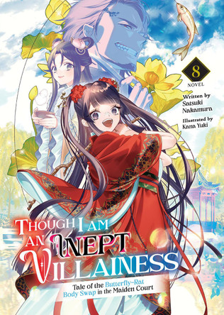 Though I Am an Inept Villainess: Tale of the Butterfly-Rat Body Swap in the Maiden Court (Light Novel) Vol. 8 Satsuki Nakamura 9798891606692