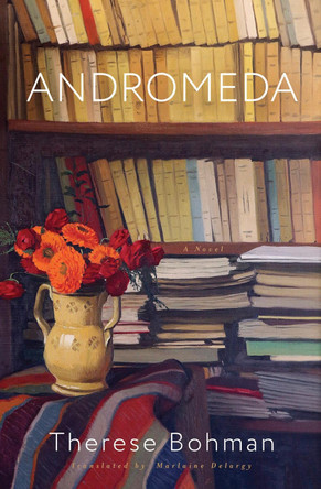 Andromeda: A Novel Therese Bohman 9781635424188