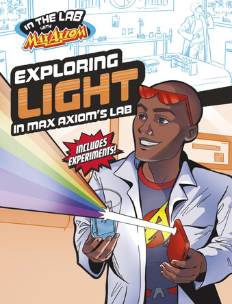 Exploring Light in Max Axiom's Lab Ailynn Collins 9781398259560