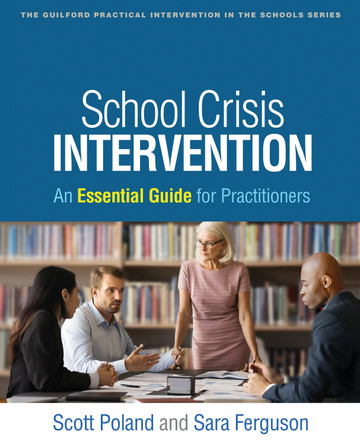School Crisis Intervention: An Essential Guide for Practitioners Scott Poland 9781462556397