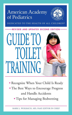 The American Academy of Pediatrics Guide to Toilet Training: Revised and Updated Second Edition by American Academy Of Pediatrics 9780425285800
