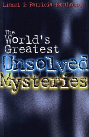 The World's Greatest Unsolved Mysteries by Lionel Fanthorpe 9780888821942
