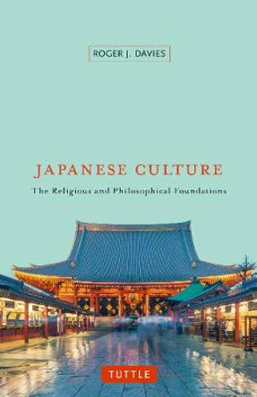 Japanese Culture: The Religious and Philosophical Foundations by Roger J. Davies