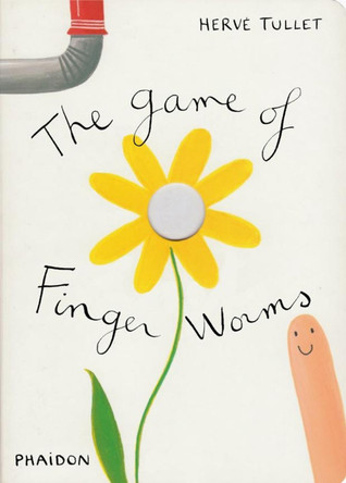 The Game of Finger Worms by Herve Tullet 9780714860718