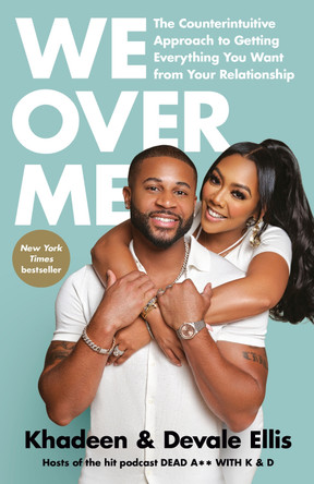 We Over Me: The Counterintuitive Approach to Getting Everything You Want from Your Relationship by Khadeen Ellis 9780593577622