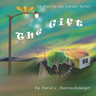 The Gift by David C Hoernschemeyer 9780999179314