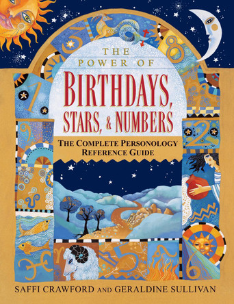 The Power of Birthdays, Stars and Numbers: The Complete Personology Reference Guide by Geraldine Sullivan