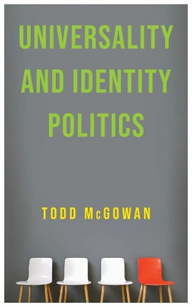 Universality and Identity Politics by Todd McGowan 9780231197700