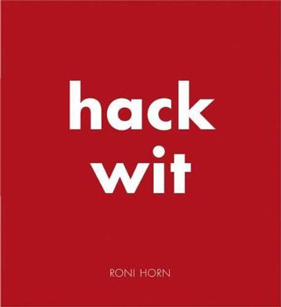 Hack Wit: Roni Horn by Roni Horn