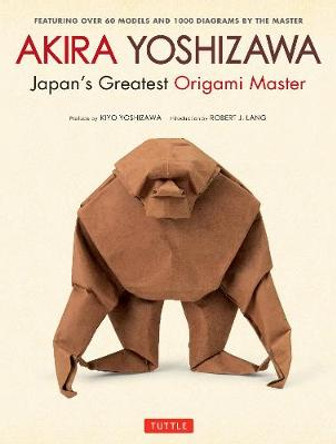 Akira Yoshizawa: Japan's Greatest Origami Artist by Akira Yoshizawa