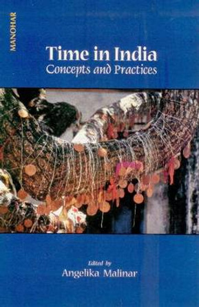 Time in India: Concepts & Practices by Angelika Malinar