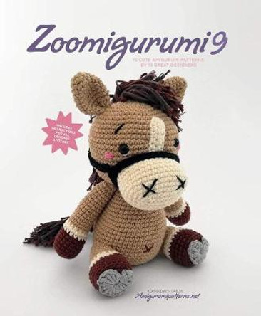Zoomigurumi 9: 15 Cute Amigurumi Patterns by 12 Great Designers by Joke Vermeiren