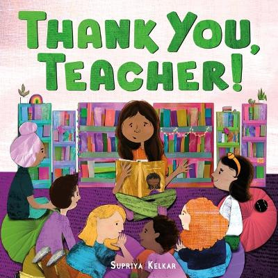 Thank You, Teacher! Supriya Kelkar 9780374392208