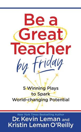 Be a Great Teacher by Friday Dr Kevin Leman 9781424568345