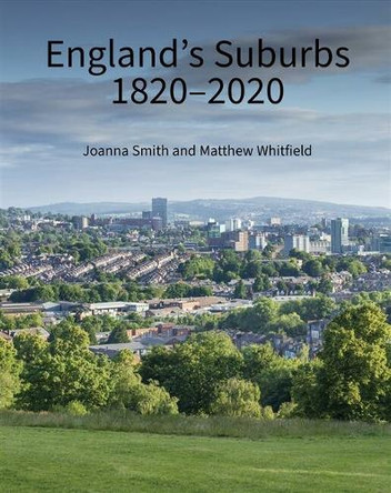 England's Suburbs 1820-2020 Joanna Smith 9781836244356
