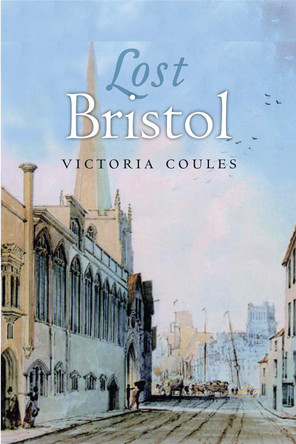 Lost Bristol Victoria Coules 9781839830747
