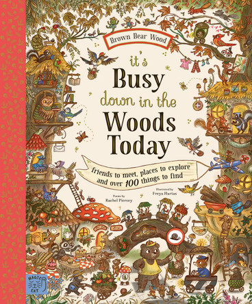 Brown Bear Wood: It’s Busy Down in the Woods Today: Friends to Meet, Places to Explore and Over 100 Things to Find Rachel Piercey 9781915569776