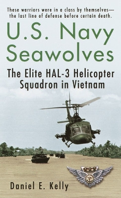 U.S.Navy Seawolves: The Elite HAL-3 Helicopter Squadron in Vietnam by Daniel E. Kelly 9780345455109 [USED COPY]
