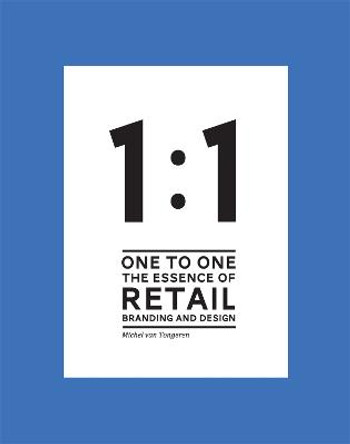 1 to 1 The essence of Retail Branding and Design by Michel van Tongeren