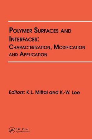 Polymer Surfaces and Interfaces: Characterization, Modification and Application by Kash L. Mittal