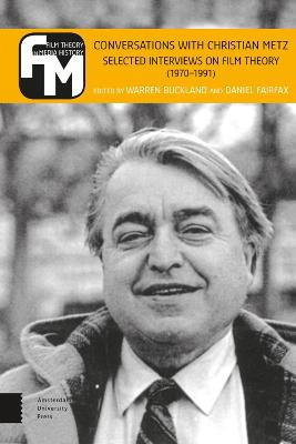 Conversations with Christian Metz: Selected Interviews on Film Theory (1970-1991) by Daniel Fairfax