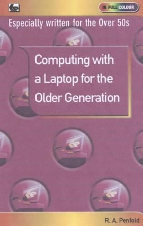 Computing with a Laptop for the Older Generation by R. A. Penfold 9780859347020 [USED COPY]