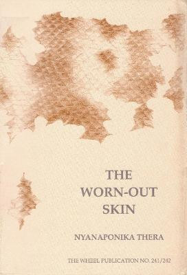 The Worn-Out Skin by Nyanaponika Thera
