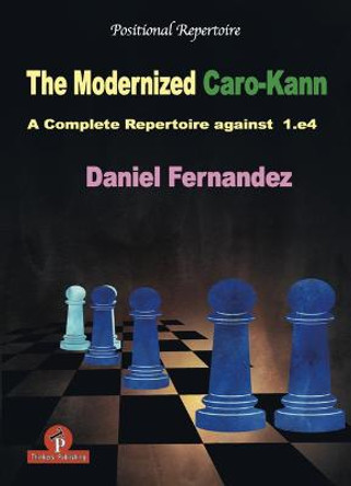 The Modernized Caro-Kann: A Complete Repertoire against 1.e4 by Daniel Fernandez