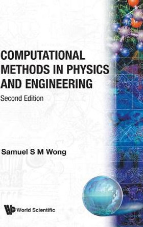 Computational Methods In Physics And Engineering (2nd Edition) by Samuel S. M. Wong