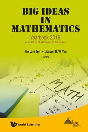 Big Ideas In Mathematics: Yearbook 2019, Association Of Mathematics Educators by Tin Lam Toh