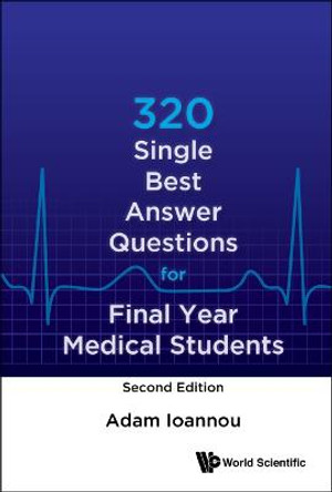 320 Single Best Answer Questions For Final Year Medical Students by Adam Ioannou