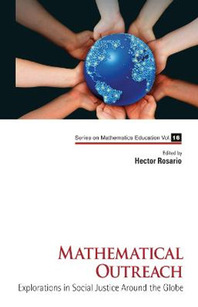 Mathematical Outreach: Explorations In Social Justice Around The Globe by Hector Rosario