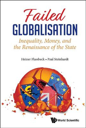 Failed Globalisation: Inequality, Money, And The Renaissance Of The State by Heiner Flassbeck