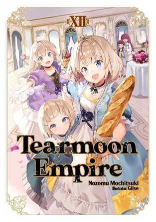 Tearmoon Empire: Volume 12 (Light Novel) Nozomu Mochitsuki 9781718374515