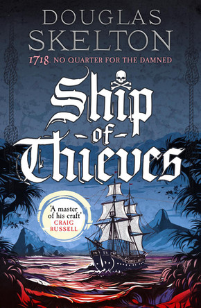Ship of Thieves: 'High-octane historical fiction' Daily Mail Douglas Skelton 9781804367391