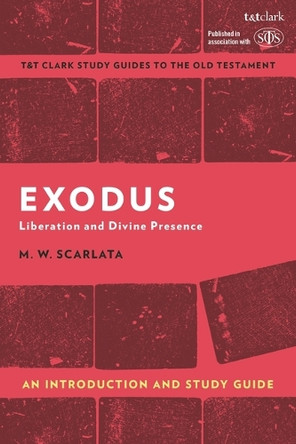 Exodus: An Introduction and Study Guide: Liberation and Divine Presence M W Scarlata 9780567674678