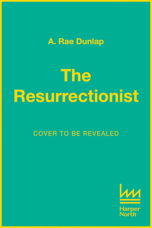 The Resurrectionist A. Rae Dunlap 9780008711535