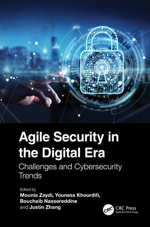 Agile Security in the Digital Era: Challenges and Cybersecurity Trends Mounia ZAYDI 9781032757926