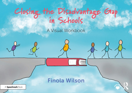 Closing the Disadvantage Gap in Schools: A Visual Workbook Finola Wilson 9781032824109