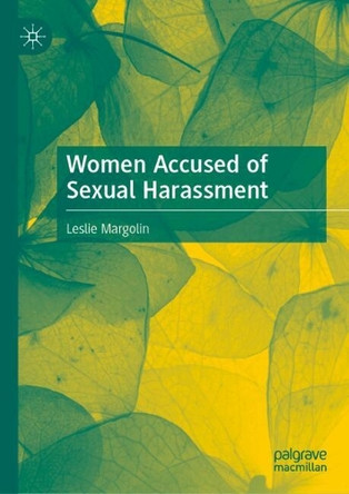 Women Accused of Sexual Harassment Leslie Margolin 9783031790201