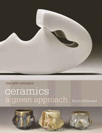 Ceramics: A Green Approach Kevin Millward 9781789941944