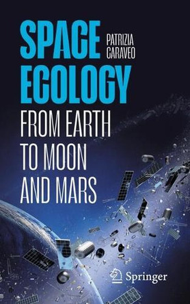 Space Ecology: From Earth to Moon and Mars Patrizia Caraveo 9783031783432