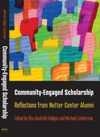Community-Engaged Scholarship: Reflections from Netter Center Alumni Rita Axelworth Hodges 9781512827651